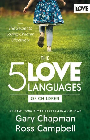 The 5 Love Languages of Children: The Secret to Loving Children Effectively