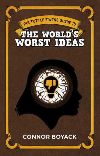 The Tuttle Twins Guide to the World's Worst Ideas