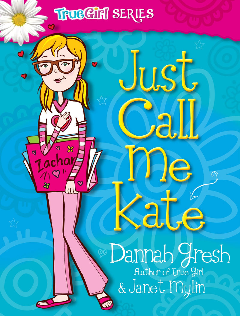 Just Call Me Kate (True Girl Fiction)