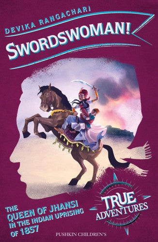 Swordswoman!: The Queen of Jhansi in the Indian Uprising of 1857 (True Adventures)