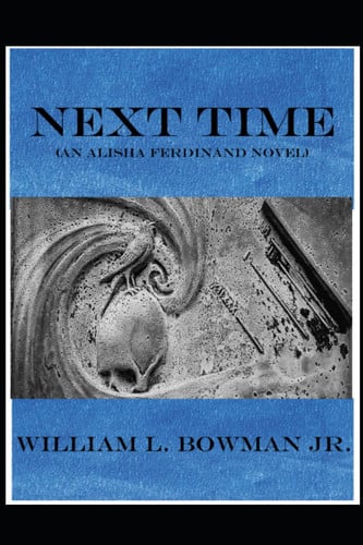 Next Time: An Alisha Ferdinand Novel (Alisha Ferdinand Mysteries)
