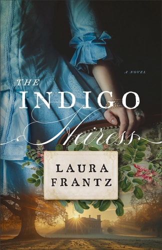 The Indigo Heiress: (A Marriage of Convenience Historical Romance Novel Set in 1800s Colonial America and Scotland)