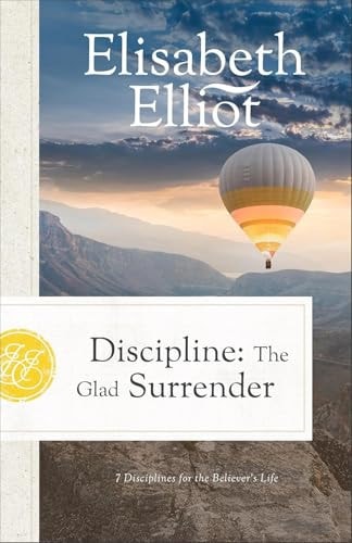 Discipline: The Glad Surrender (7 Disciplines for the Believer's Life)