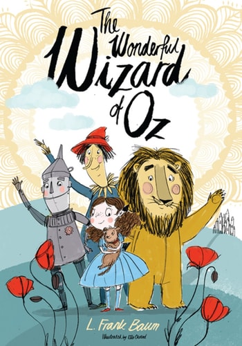 The Wonderful Wizard of Oz Illustrated by Ella Okstad
