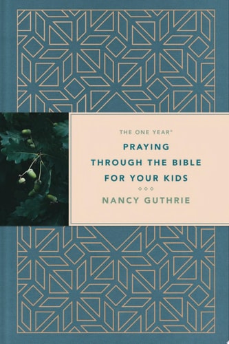 The One Year Praying through the Bible for Your Kids
