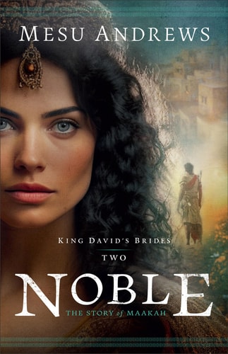 Noble: The Story of Maakah (King David's Brides)