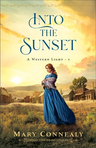 Into the Sunset: (A Historical Western Romance Set in 1800's Cheyenne, Wyoming) (A Western Light)