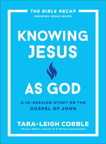 Knowing Jesus as God: A 10-Session Bible Study on the Gospel of John―For Individual or Group Study ―Includes Daily Readings, Teachings, Questions, ... (The Bible Recap Knowing Jesus Series)