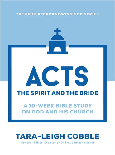 Acts: The Spirit and the Bride―A 10-Week Bible Study on God and His Church―Includes Daily Readings, Teachings, Questions, Scripture Memory & More ... Use) (The Bible Recap Knowing God Series)