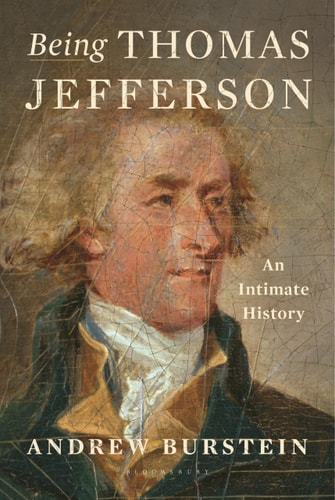Being Thomas Jefferson An Intimate History