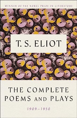 T.S. Eliot: The Complete Poems and Plays, 1909-1950