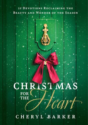 Christmas for the Heart 25 Devotions Reclaiming the Beauty and Wonder of the Season