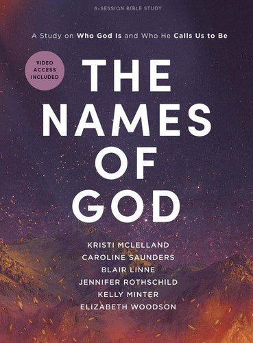 The Names of God - Bible Study for Women with Video Access: A Study of Who God Is and Who He Calls Us to Be