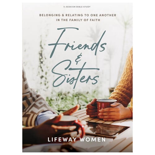 Friends and Sisters - Bible Study Book: Belonging and Relating to One Another in the Family of Faith