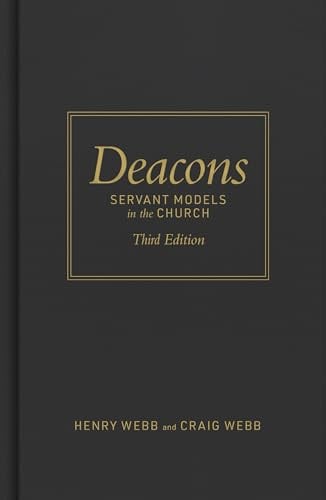 Deacons, Third Edition: Servant Models for Christ's Church
