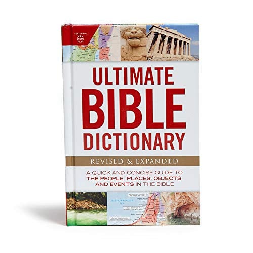 Ultimate Bible Dictionary A Quick and Concise Guide to the People, Places, Objects, and Events in the Bible