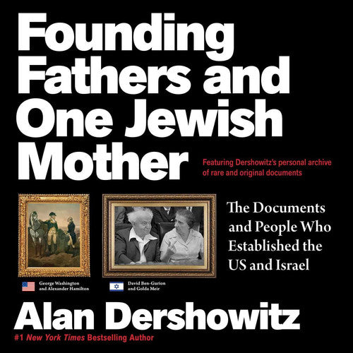 Founding Fathers and One Jewish Mother: The Documents and People Who Established the US and Israel