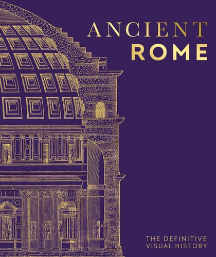 Ancient Rome The Definitive Visual History