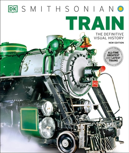 Train: The Definitive Visual History (DK Eyewitness)