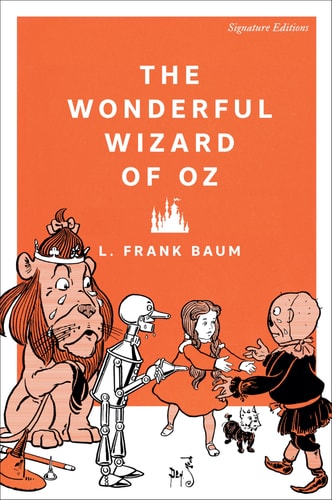 The Wonderful Wizard of Oz (Signature Editions)
