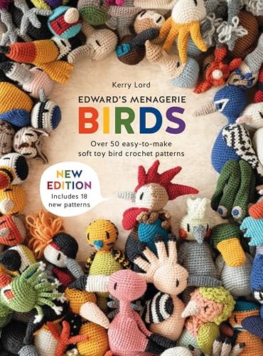Edward's Menagerie: Birds - Over 50 Easy-To-make Soft Toy Crochet Bird Patterns