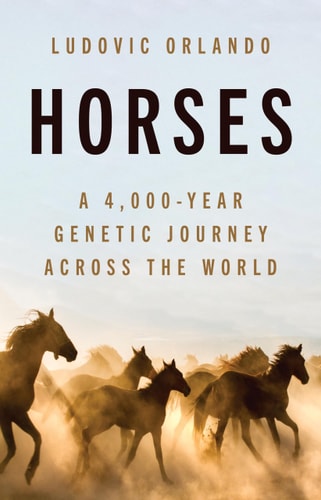 Horses A 4,000-Year Genetic Journey Across the World