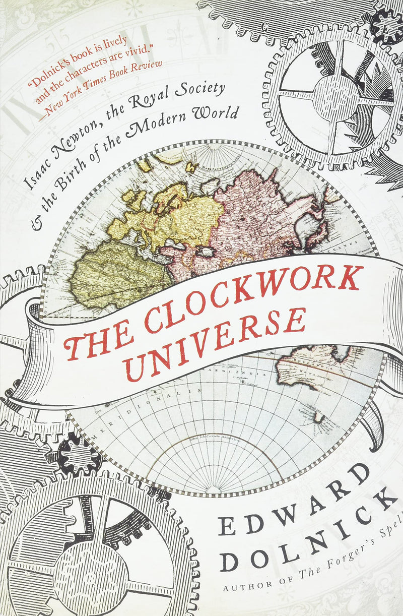 The Clockwork Universe: Isaac Newton, the Royal Society, and the Birth of the Modern World