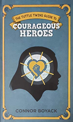 The Tuttle Twins Guide To: Courageous Heroes