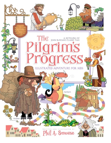 The Pilgrim's Progress Illustrated Adventure for Kids A Retelling of John Bunyan's Classic Tale