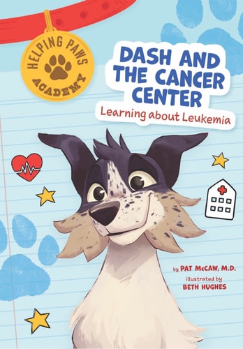 Dash and the Cancer Center Learning about Leukemia