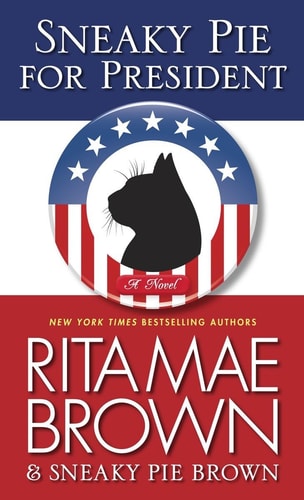 Sneaky Pie for President: A Mrs. Murphy Mystery