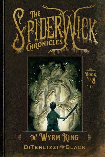 The Wyrm King (Spiderwick Chronicles, 8)