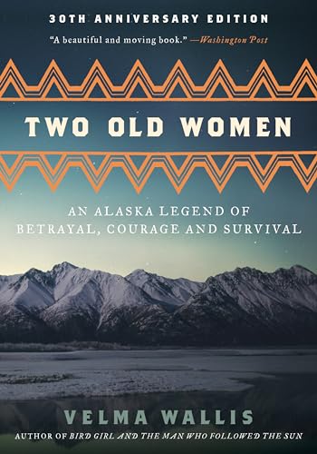 Two Old Women, 20th Anniversary Edition: An Alaska Legend of Betrayal, Courage and Survival