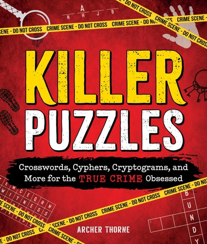 Killer Puzzles: Crosswords, Cyphers, Cryptograms, and More for the True Crime Obsessed