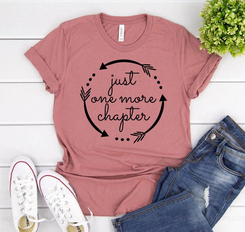 Just One More Chapter T-shirt - Bella Canvas