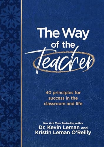 The Way of the Teacher 40 Principles for Success in the Classroom and Life
