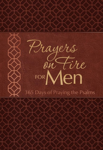 Prayers on Fire for Men 365 Days of Praying the Psalms