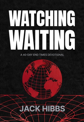 Watching Waiting A 40-Day End Times Devotional