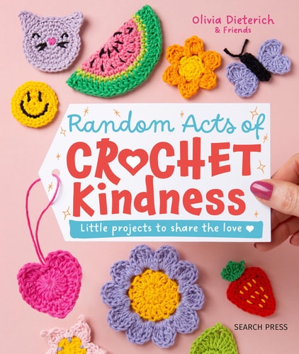 Random Acts of Crochet Kindness Little Projects to Share the Love