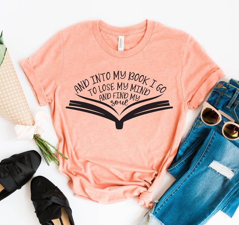 And Into My Book I Go Into Find My So T-shirt - Bella Canvas