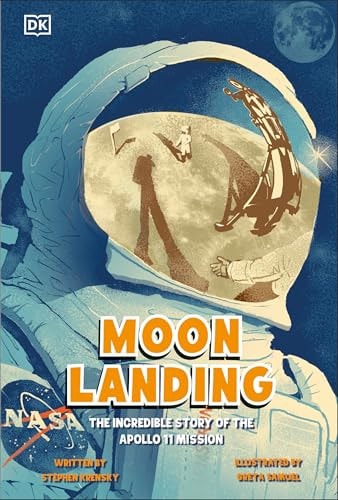Moon Landing The Incredible Story of the Apollo 11 Mission
