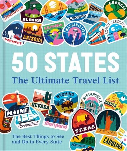 50 States the Ultimate Travel List The Best Things to See and Do in Every State