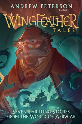 Wingfeather Tales Seven Thrilling Stories from the World of Aerwiar