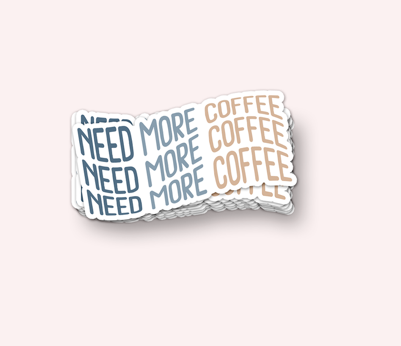 Need More Coffee Vinyl Sticker