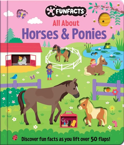 All About Horses & Ponies: Lift-the-Flap Book Board Book with Over 50 Flaps to Lift!
