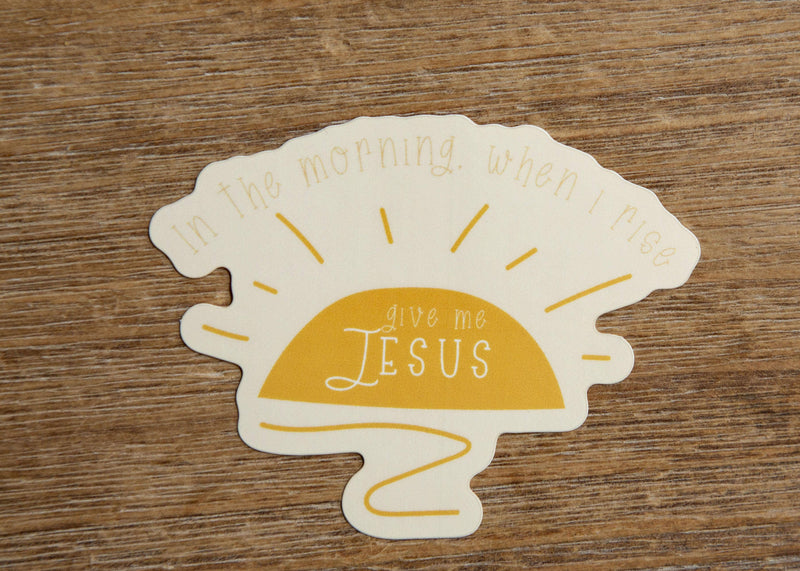 In the morning, when I rise Christian Vinyl Sticker