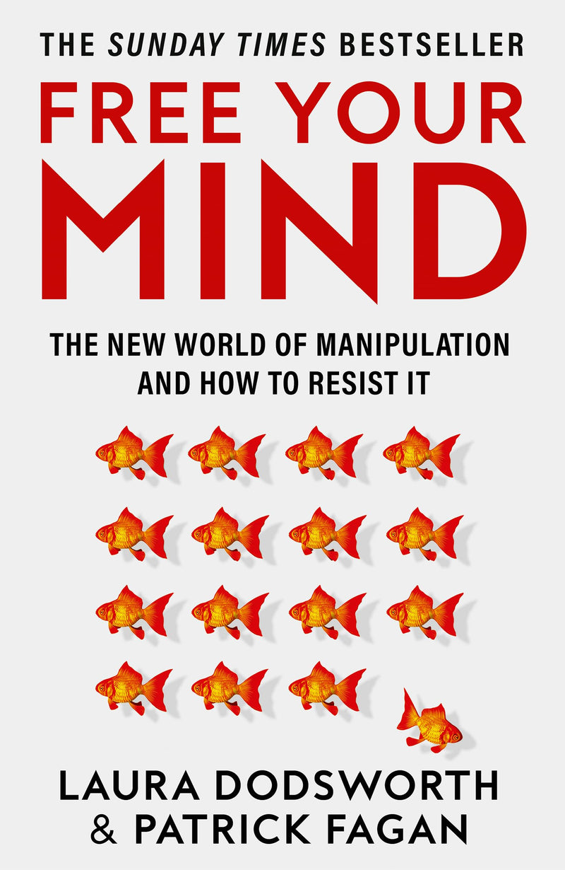 Free Your Mind: The must-read expert guide on how to identify techniques to influence you and how to resist them