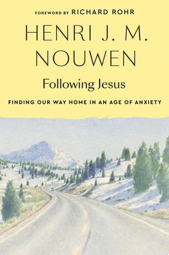 Following Jesus Finding Our Way Home in an Age of Anxiety