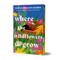 Where the Wildflowers Grow (Deluxe Edition) A Novel
