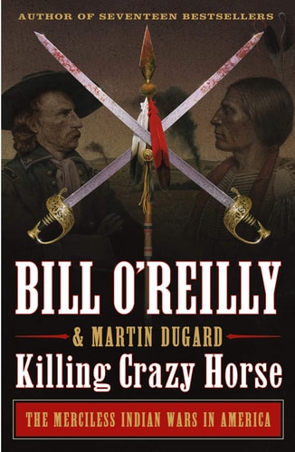 Killing Crazy Horse (Bill O'Reilly's Killing Series)